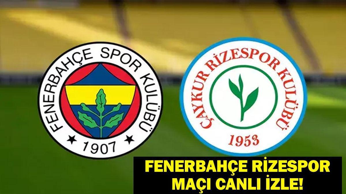 Fenerbahçe Rizespor Maçı Canlı İzle Şifresiz: Fenerbahçe Çaykur Rizespor Canlı Maç İzle! Fenerbahçe Rizespor Muhtemel 11l